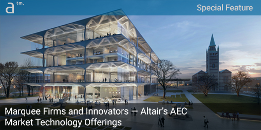 Marquee Firms and Innovators—Altair's AEC Market Technology Offerings