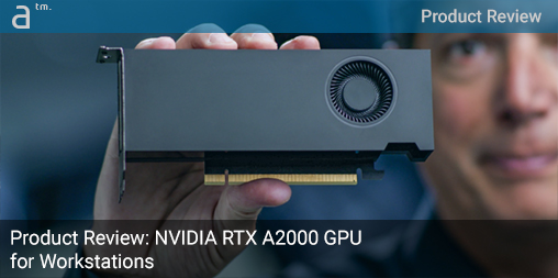 Product Review: NVIDIA RTX A2000 GPU for Workstations - Architosh