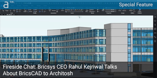 Fireside Chat: Bricsys CEO Rahul Kejriwal Talks About BricsCAD to Architosh