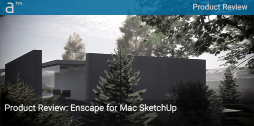 Product Review: Enscape for Mac SketchUp