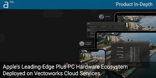 Apple's Leading-Edge Plus PC Hardware Ecosystem Deployed on Vectorworks Cloud Services