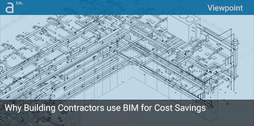 Why Builders use BIM for Cost Savings