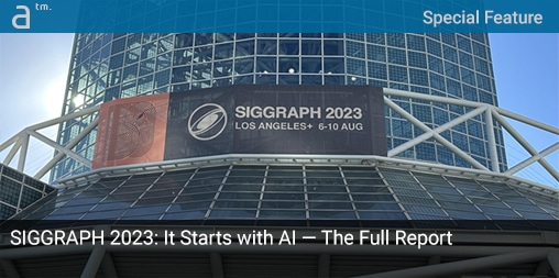 SIGGRAPH 2023: It Starts with AI—The Full Report