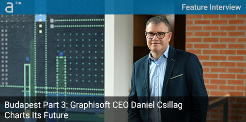 Budapest Part 3: Graphisoft CEO Daniel Csillag Charts Its Future