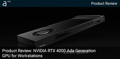 Product Review: Nvidia RTX 4000 Ada GPU