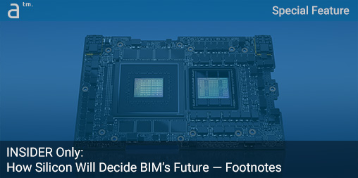 INSIDER Only: How Silicon Will Decide BIM's Future - Footnotes